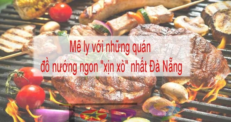 me-ly-voi-nhung-quan-do-nuong-ngon-xin-xo-nhat-da-nang