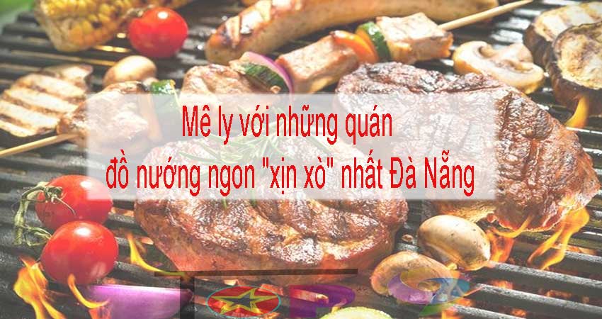 me-ly-voi-nhung-quan-do-nuong-ngon-xin-xo-nhat-da-nang