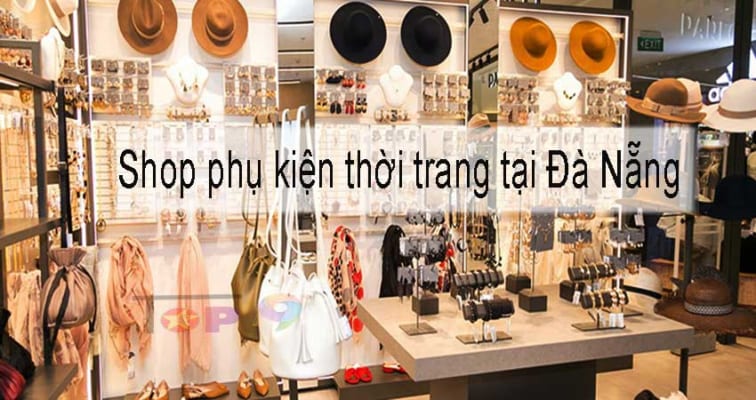 tong-hop-nhung-shop-phu-kien-thoi-trang-tai-da-nang