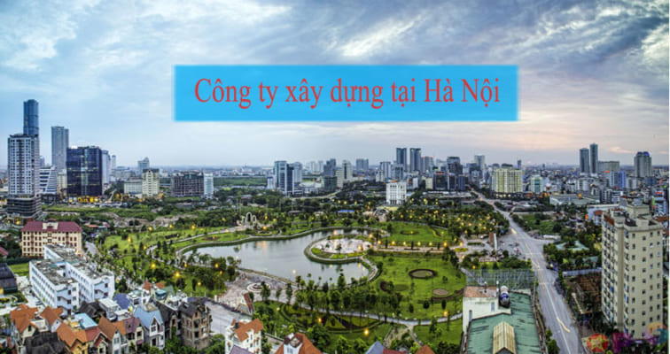 top-7-cong-ty-xay-dung-uy-tin-chat-luong-nhat-tai-ha-noi